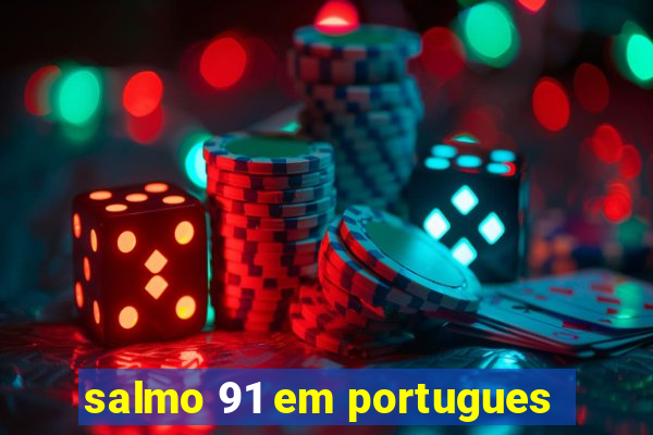 salmo 91 em portugues